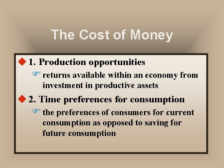 The Cost of Money u 1. Production opportunities F returns available within an economy