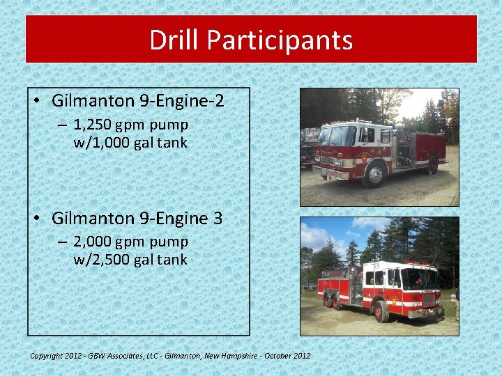 Drill Participants • Gilmanton 9 -Engine-2 – 1, 250 gpm pump w/1, 000 gal