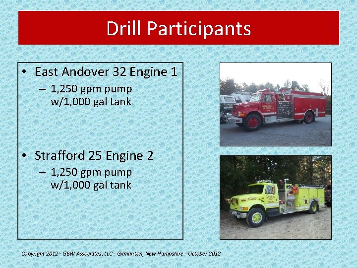 Drill Participants • East Andover 32 Engine 1 – 1, 250 gpm pump w/1,