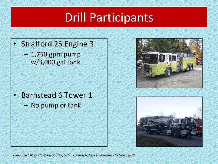 Drill Participants • Strafford 25 Engine 3 – 1, 750 gpm pump w/3, 000