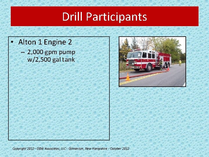 Drill Participants • Alton 1 Engine 2 – 2, 000 gpm pump w/2, 500