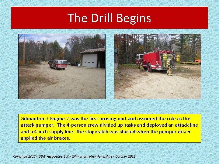 The Drill Begins Gilmanton 9 -Engine-2 was the first-arriving unit and assumed the role