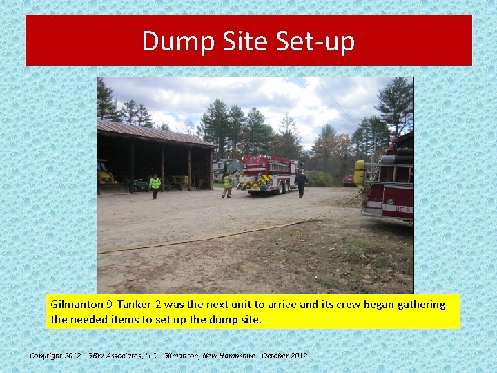 Dump Site Set-up Gilmanton 9 -Tanker-2 was the next unit to arrive and its