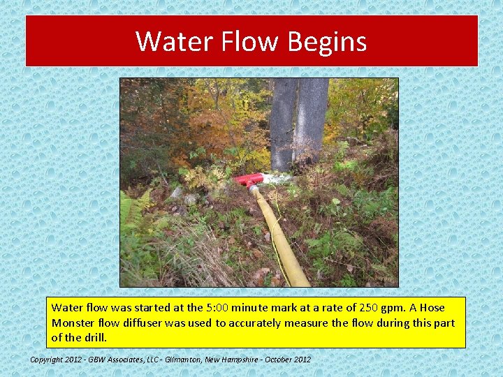 Water Flow Begins Water flow was started at the 5: 00 minute mark at