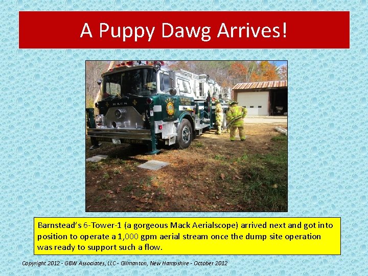 A Puppy Dawg Arrives! Barnstead’s 6 -Tower-1 (a gorgeous Mack Aerialscope) arrived next and