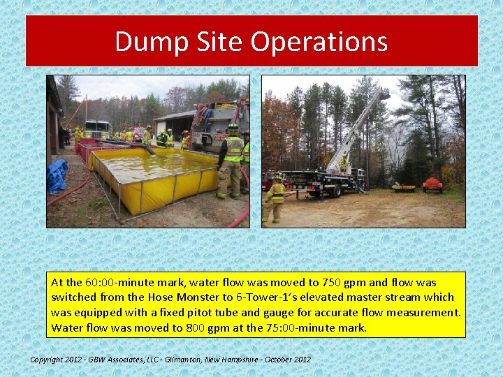 Dump Site Operations At the 60: 00 -minute mark, water flow was moved to