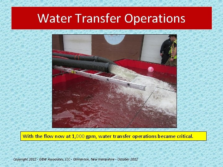 Water Transfer Operations With the flow now at 1, 000 gpm, water transfer operations