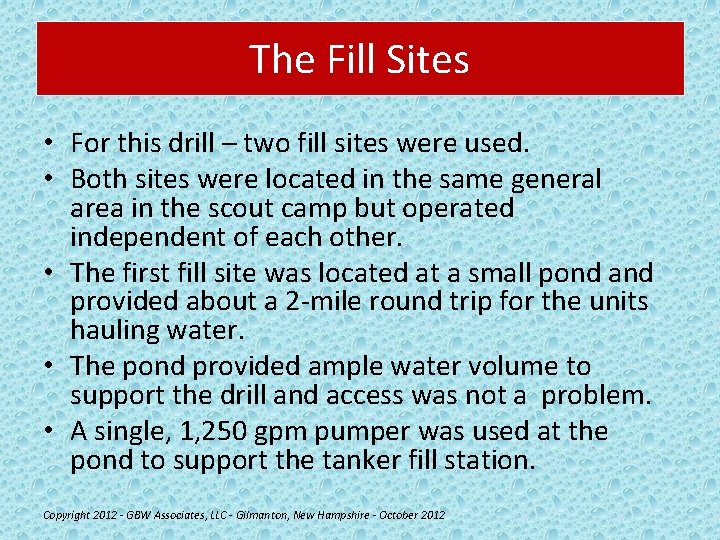 The Fill Sites • For this drill – two fill sites were used. •