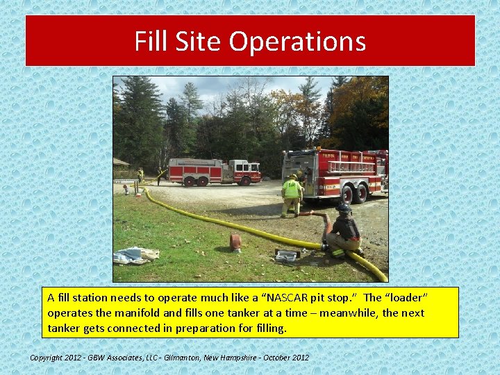 Fill Site Operations A fill station needs to operate much like a “NASCAR pit