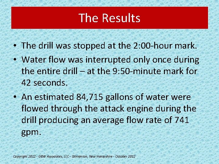 The Results • The drill was stopped at the 2: 00 -hour mark. •
