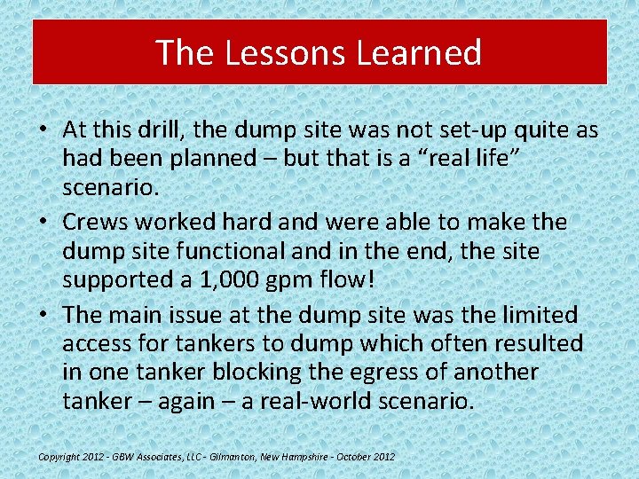 The Lessons Learned • At this drill, the dump site was not set-up quite