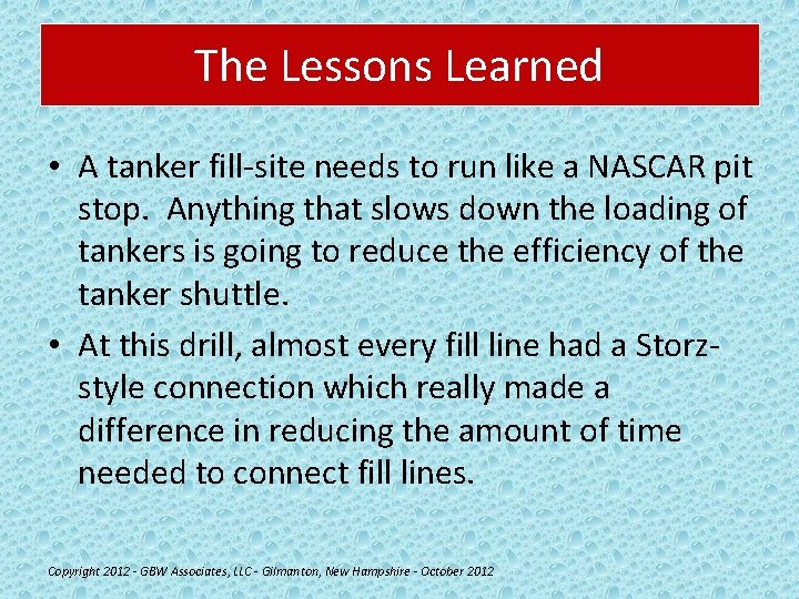 The Lessons Learned • A tanker fill-site needs to run like a NASCAR pit
