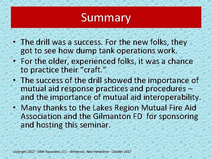 Summary • The drill was a success. For the new folks, they got to