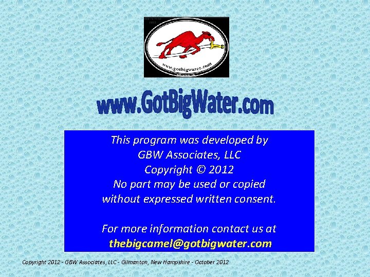 This program was developed by GBW Associates, LLC Copyright © 2012 No part may