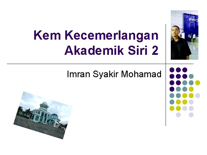 Kem Kecemerlangan Akademik Siri 2 Imran Syakir Mohamad Kem Kecemerlangan Akademik Siri 2 Imran Syakir Mohamad