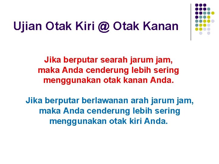 Ujian Otak Kiri @ Otak Kanan Jika berputar searah jarum jam, maka Anda cenderung Ujian Otak Kiri @ Otak Kanan Jika berputar searah jarum jam, maka Anda cenderung