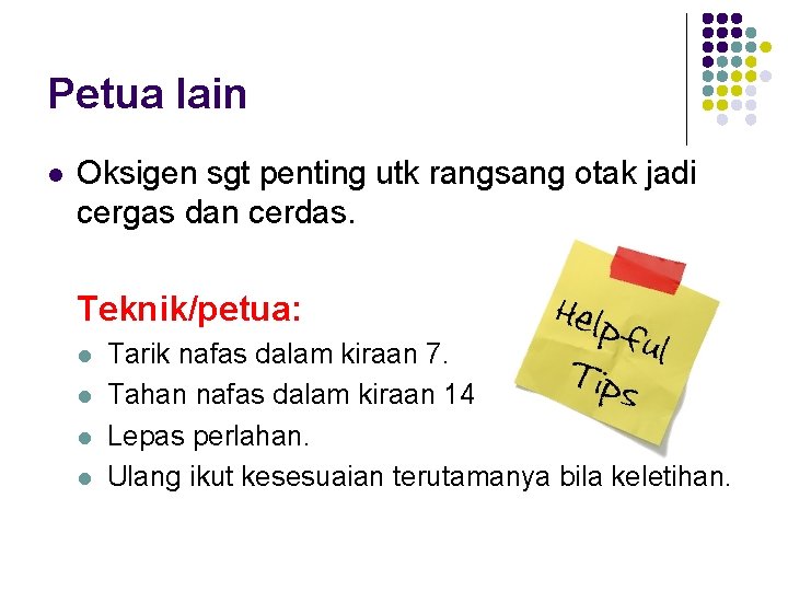 Petua lain l Oksigen sgt penting utk rangsang otak jadi cergas dan cerdas. Teknik/petua: Petua lain l Oksigen sgt penting utk rangsang otak jadi cergas dan cerdas. Teknik/petua: