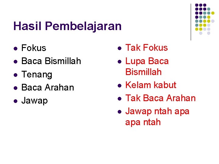 Hasil Pembelajaran l l l Fokus Baca Bismillah Tenang Baca Arahan Jawap l l Hasil Pembelajaran l l l Fokus Baca Bismillah Tenang Baca Arahan Jawap l l