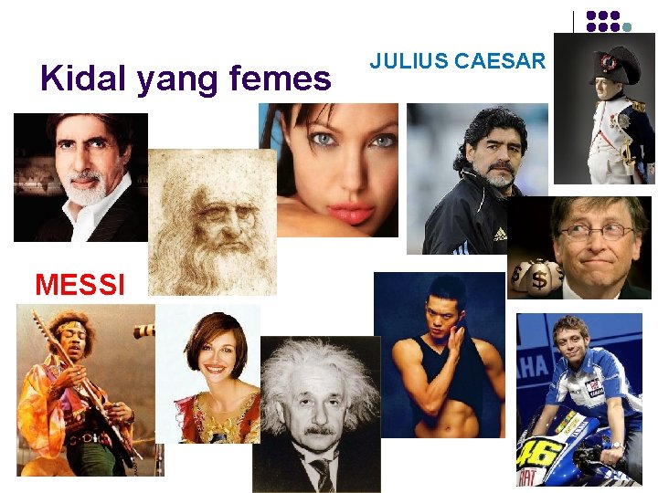 Kidal yang femes MESSI JULIUS CAESAR Kidal yang femes MESSI JULIUS CAESAR