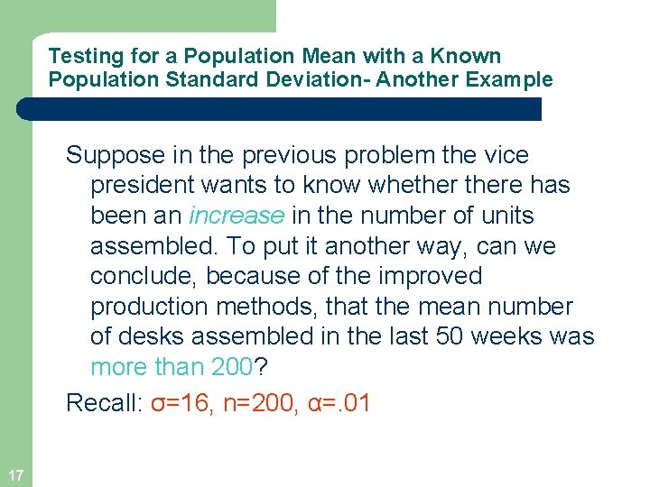 Testing for a Population Mean with a Known Population Standard Deviation- Another Example Suppose