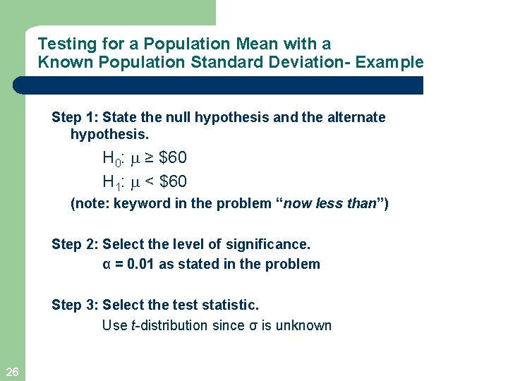 Testing for a Population Mean with a Known Population Standard Deviation- Example Step 1: