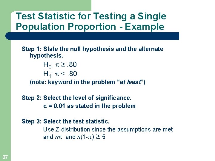 Test Statistic for Testing a Single Population Proportion - Example Step 1: State the