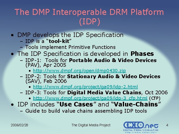 The DMP Interoperable DRM Platform (IDP) • DMP develops the IDP Specification – IDP The DMP Interoperable DRM Platform (IDP) • DMP develops the IDP Specification – IDP