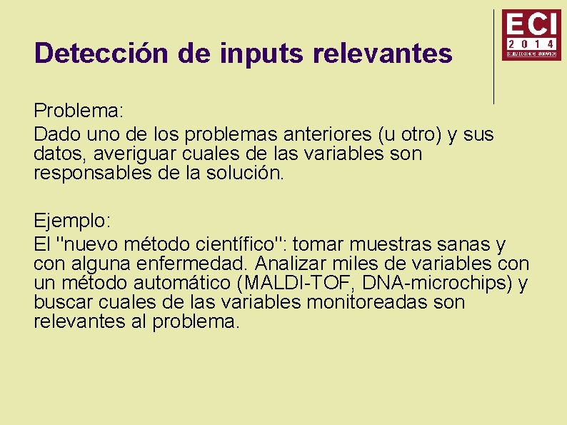 Detección de inputs relevantes Problema: Dado uno de los problemas anteriores (u otro) y