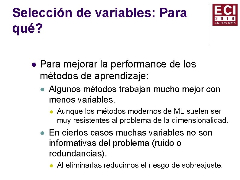 Selección de variables: Para qué? Para mejorar la performance de los métodos de aprendizaje: