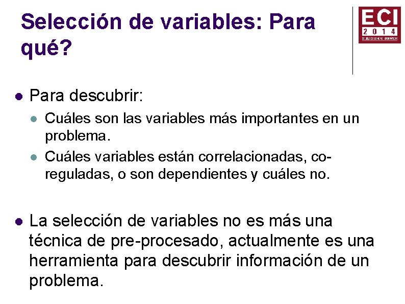 Selección de variables: Para qué? Para descubrir: Cuáles son las variables más importantes en