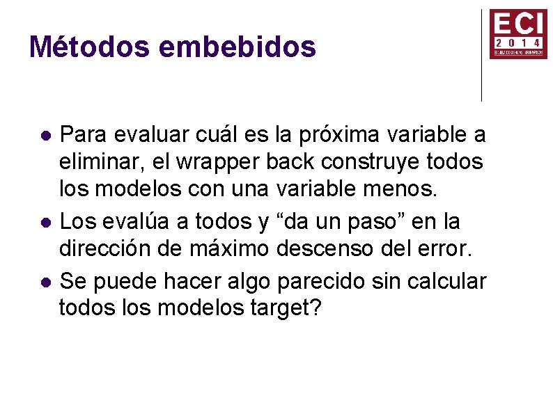 Métodos embebidos Para evaluar cuál es la próxima variable a eliminar, el wrapper back