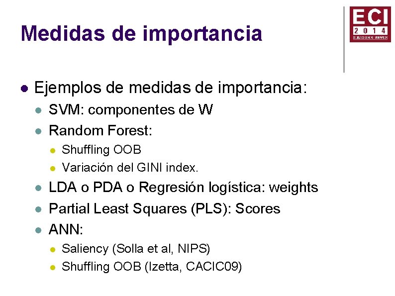 Medidas de importancia Ejemplos de medidas de importancia: SVM: componentes de W Random Forest: