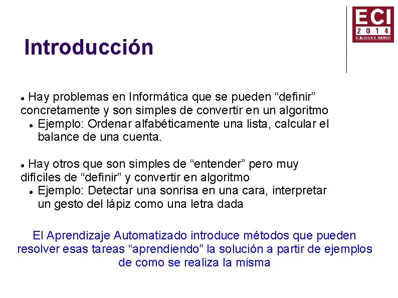 Introducción Hay problemas en Informática que se pueden “definir” concretamente y son simples de Introducción Hay problemas en Informática que se pueden “definir” concretamente y son simples de