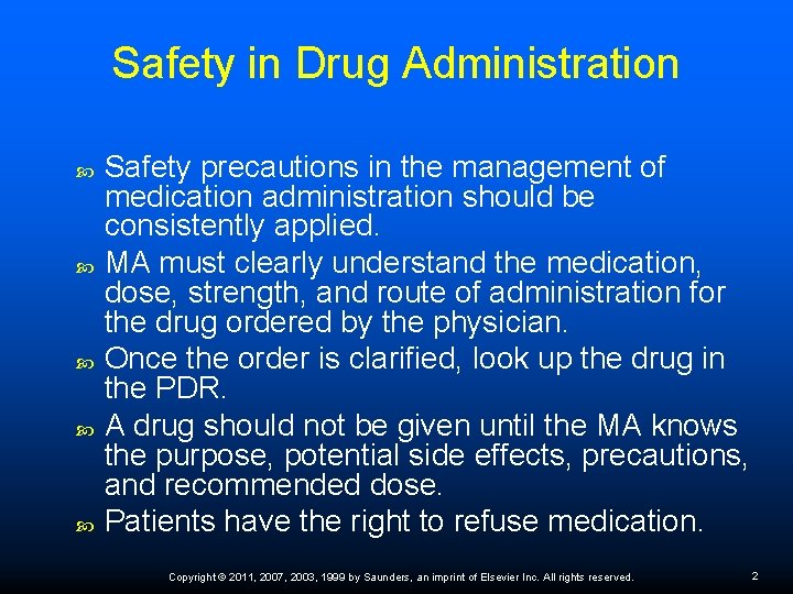 Safety in Drug Administration Safety precautions in the management of medication administration should be