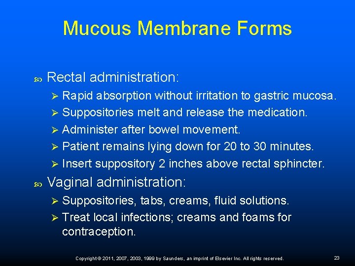 Mucous Membrane Forms Rectal administration: Rapid absorption without irritation to gastric mucosa. Ø Suppositories