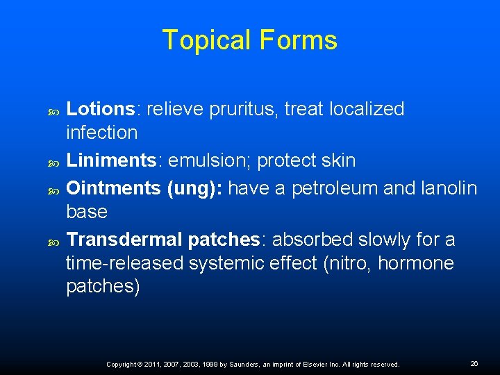 Topical Forms Lotions: relieve pruritus, treat localized infection Liniments: emulsion; protect skin Ointments (ung):