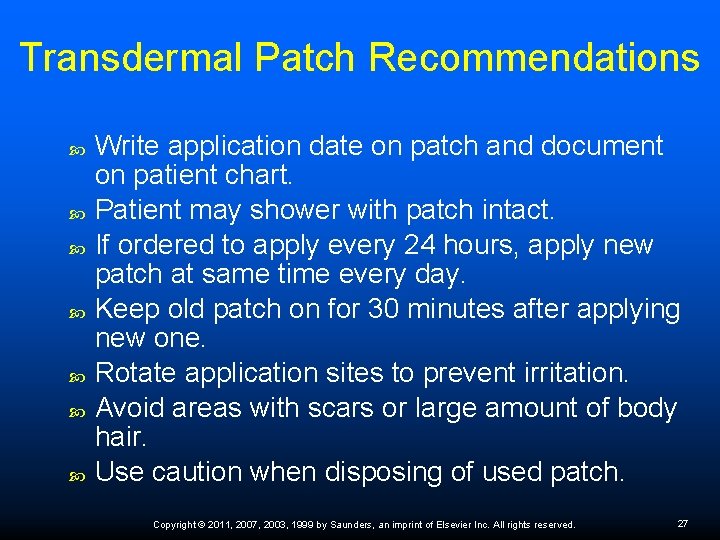 Transdermal Patch Recommendations Write application date on patch and document on patient chart. Patient