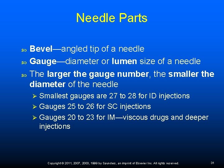 Needle Parts Bevel—angled tip of a needle Gauge—diameter or lumen size of a needle
