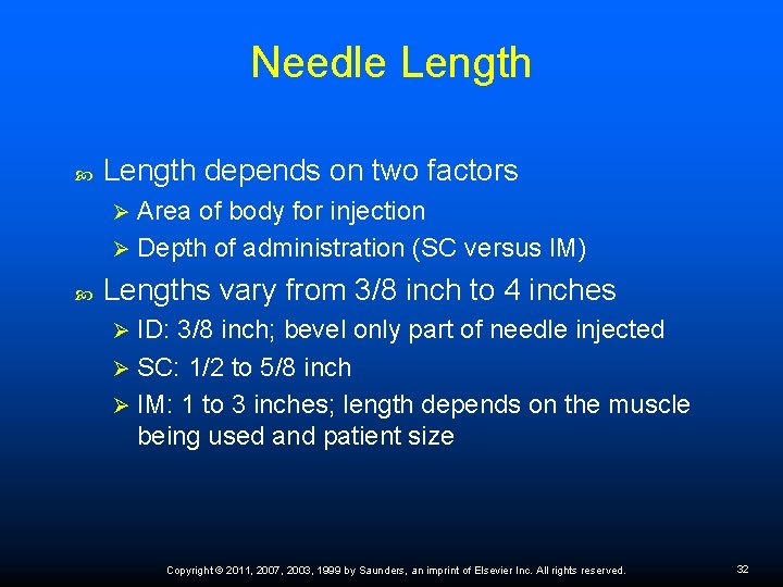 Needle Length depends on two factors Area of body for injection Ø Depth of