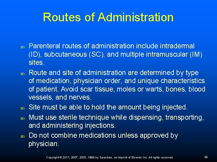 Routes of Administration Parenteral routes of administration include intradermal (ID), subcutaneous (SC), and multiple