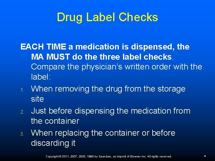 Drug Label Checks EACH TIME a medication is dispensed, the MA MUST do the