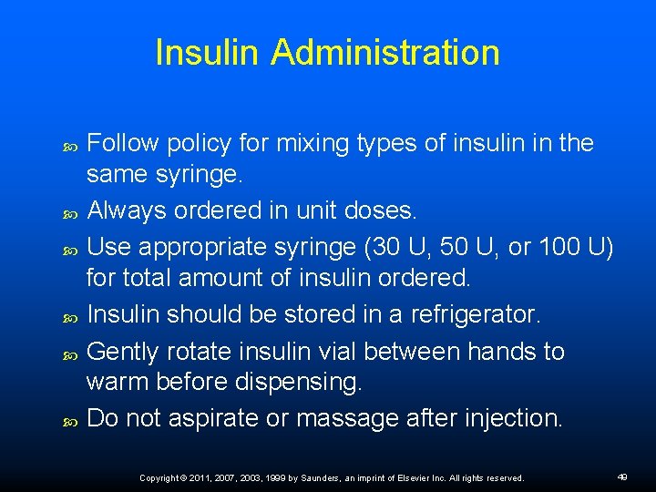 Insulin Administration Follow policy for mixing types of insulin in the same syringe. Always