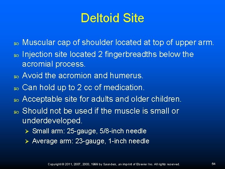 Deltoid Site Muscular cap of shoulder located at top of upper arm. Injection site