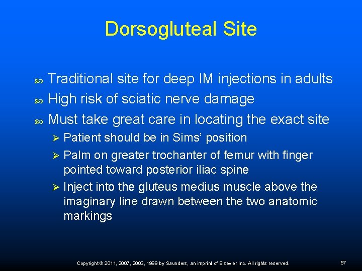 Dorsogluteal Site Traditional site for deep IM injections in adults High risk of sciatic