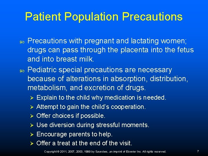 Patient Population Precautions with pregnant and lactating women; drugs can pass through the placenta