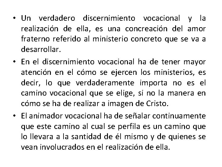  • Un verdadero discernimiento vocacional y la realización de ella, es una concreación