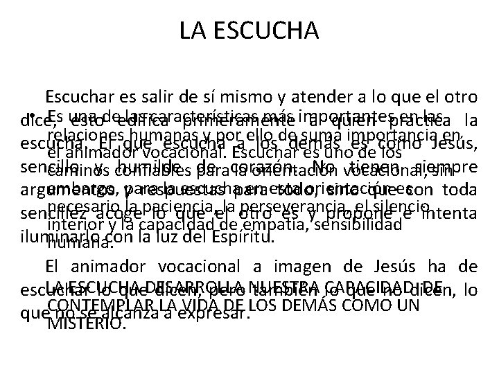 LA ESCUCHA Escuchar es salir de sí mismo y atender a lo que el