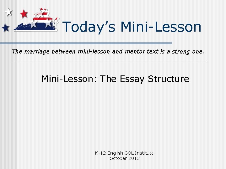 Today’s Mini-Lesson The marriage between mini-lesson and mentor text is a strong one. Mini-Lesson: