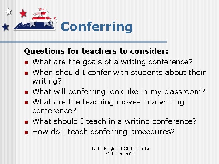 Conferring Questions for teachers to consider: n What are the goals of a writing