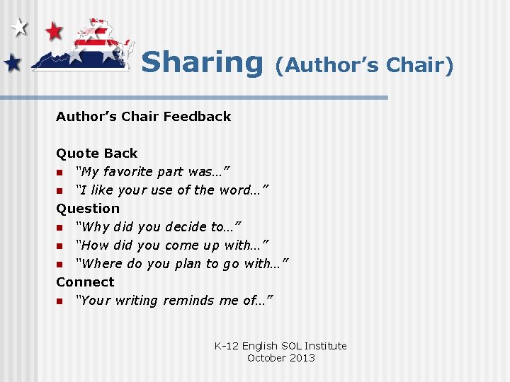 Sharing (Author’s Chair) Author’s Chair Feedback Quote Back n “My favorite part was…” n